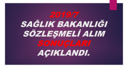 2019/7 Sağlık Bakanlığı Sözleşmeli Alım Sonuçları Açıklandı.
