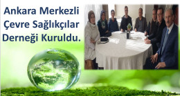 Ankara Merkezli Çevre Sağlıkçılar Derneği Kuruldu.