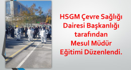 HSGM Çevre Sağlığı Dairesi Başkanlığı tarafından Mesul Müdür Eğitimi Düzenlendi.