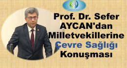 Prof. Dr. Sefer Aycan’dan Milletvekillerine Çevre Sağlığı Konuşması