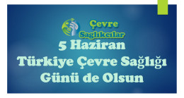 5 Haziran Türkiye Çevre Sağlığı Günü de Olsun
