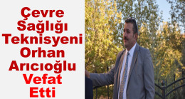 Çevre Sağlığı Teknisyeni Orhan Arıcıoğlu Vefat Etti